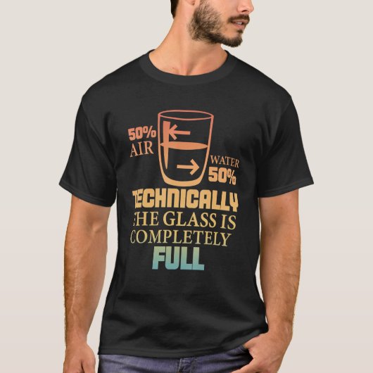 Technically The Glass Is Full   Sarcastic Science  Tシャツ (正面)