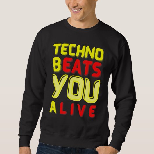 Techno bEATS you aLIVE  for electronic music fans スウェットシャツ (正面)