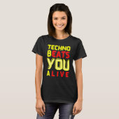 Techno bEATS you aLIVE for electronic music fans Tシャツ (正面フル)