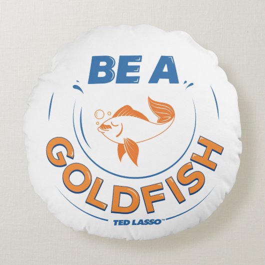 Ted Lasso | Be A Goldfish ラウンドクッション (正面)