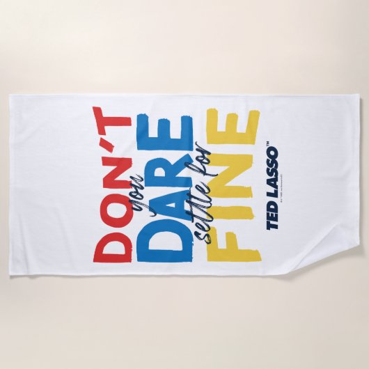 Ted Lasso | Don't You Dare Settle For Fine ビーチタオル (正面)