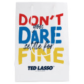 Ted Lasso | Don't You Dare Settle For Fine ミディアムペーパーバッグ (裏面)
