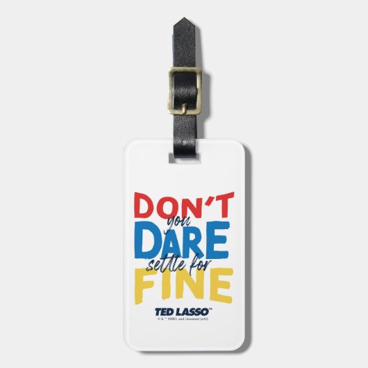 Ted Lasso | Don't You Dare Settle For Fine ラゲッジタグ (正面縦)