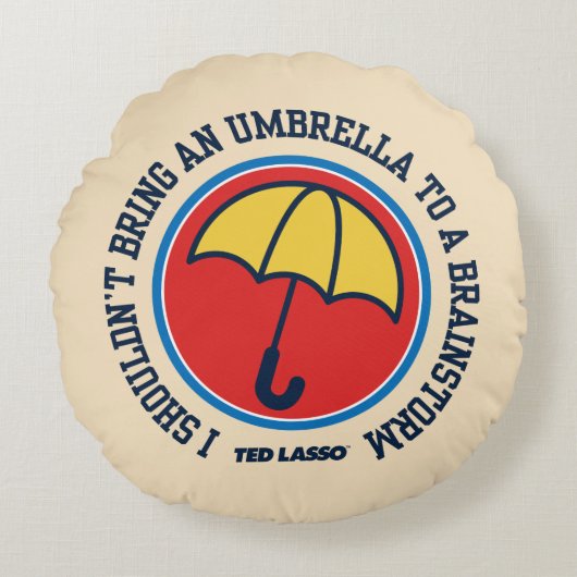 Ted Lasso | Shouldn't Bring Umbrella To Brainstorm ラウンドクッション (正面)