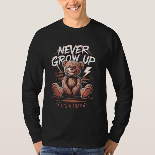 Teddy Bear Never Grow Up おもしろい Bear Lover Gift Ide Tシャツ (正面)