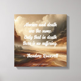 Teddy Roosevelt Quote - Absence & Death Landscape キャンバスプリント