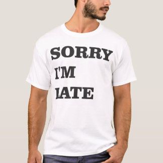 Teeに遅れてごめんなさい Tシャツ