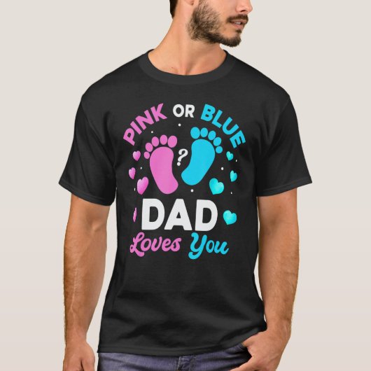 Tee Gender Reveal Baby Pink Or Blue Dad Loves You Tシャツ (正面)