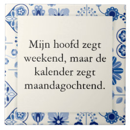 tekst op tegel - geen weekend maar werkweek タイル