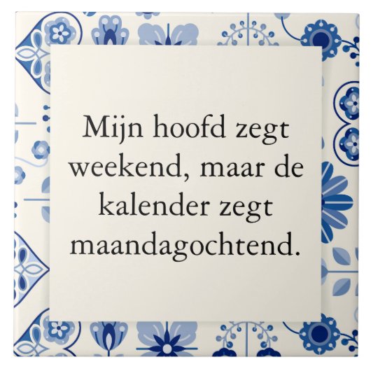 tekst op tegel - geen weekend maar werkweek タイル (正面)