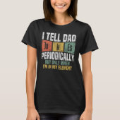 Tell Dad Jokes Periodically But Only When I'm In M Tシャツ (正面)