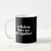 Tell Dem Ho's We Go 2gather  コーヒーマグカップ (左)