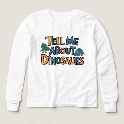 Tell Me About Dinosaurs - Fun Dinosaur Lover  (デザイン正面)