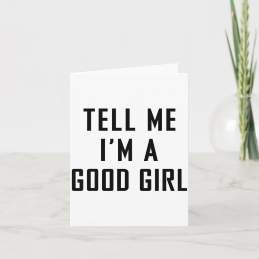 Tell Me I'm A Good Girl Funny Quotes  カード (正面)