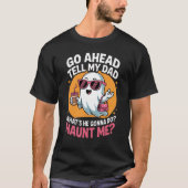 Tell My Dad Ghost Funny Haunt Me Halloween Tシャツ (正面)