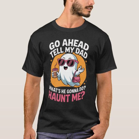 Tell My Dad Ghost Funny Haunt Me Halloween Tシャツ (正面)