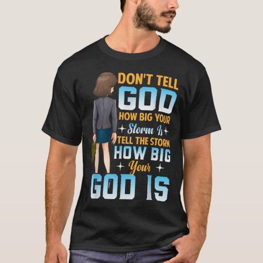 Tell The How Big Your God Is - Christian Motivatio Tシャツ (正面)