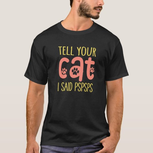 Tell Your Cat I Said Pspsps Cat Lady Kitten Tシャツ (正面)