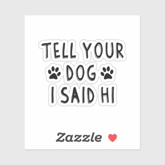 Tell Your Dog I Said Hi シール (シート)