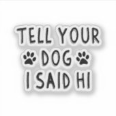Tell Your Dog I Said Hi シール (正面)