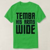 Temba his arms wide  tシャツ (デザイン正面)