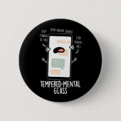 Tempered-mental Glass Funny Cellphone Pun Dark BG 缶バッジ (正面)