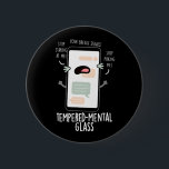 Tempered-mental Glass Funny Cellphone Pun Dark BG 缶バッジ<br><div class="desc">Tempered-mental Glass Funny Cellphone Pun features a cute cellphone tempered glass throwing a hissy fit. Perfect pun gift for family and friends who love cute cellphone puns.</div>