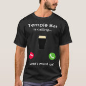 Temple Bar Is Calling And I Must Go Dublin Ireland Tシャツ (正面)