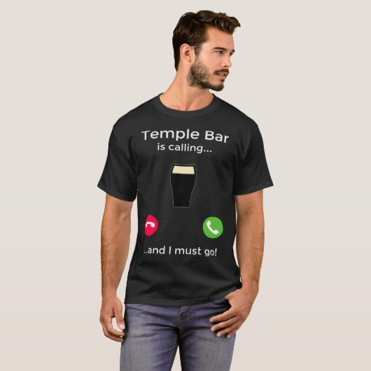 Temple Bar Is Calling And I Must Go Dublin Ireland Tシャツ (正面フル)
