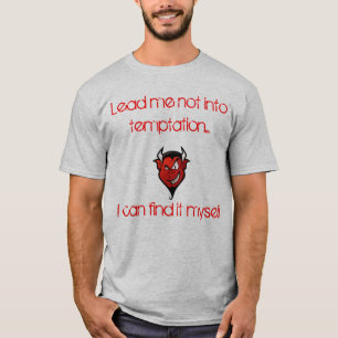 Temptation.Iに私をないそれを自分自身見つけることができます導いて下さい Tシャツ