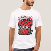 Tengo El Alma En Feria Y El Cuerpo En Lunes Tシャツ (正面)