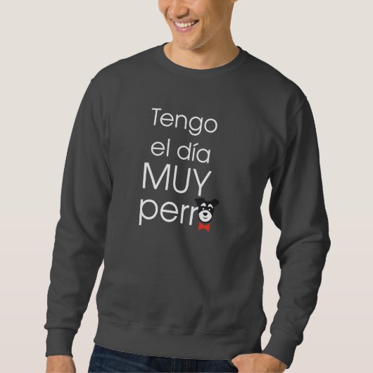 Tengo el día MUY perro スウェットシャツ (正面)
