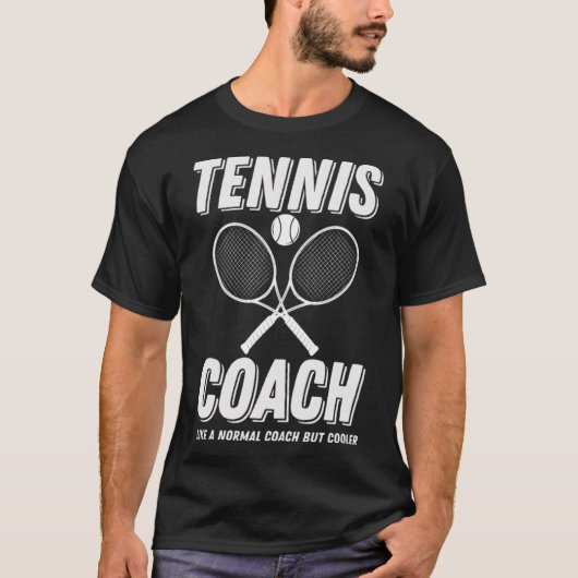 Tennis Coach Like A Normal Coach But tennis access Tシャツ (正面)