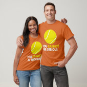 Tennis Humor You Cannot Be Serious Racket Sports r Tシャツ (ユニセックス)