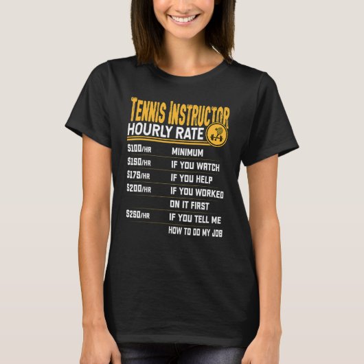 Tennis Instructor Hourly Rate Tennis Coach Instruc Tシャツ (正面)