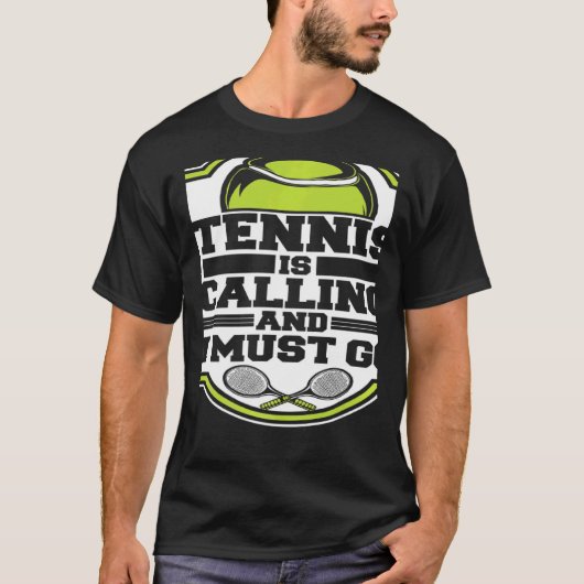 Tennis Is Calling And I Must Go Professional Tenni Tシャツ (正面)