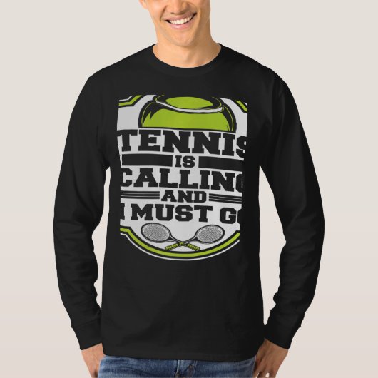Tennis Is Calling And I Must Go Professional Tenni Tシャツ (正面)