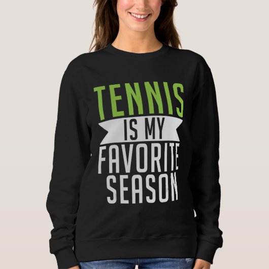 Tennis is my favorite Season Tennis   スウェットシャツ (正面)