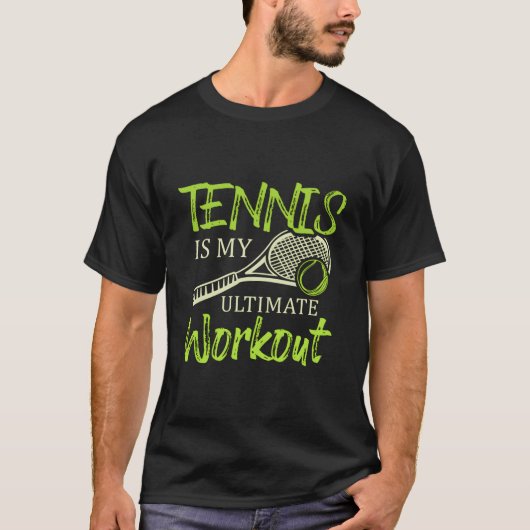 Tennis Is My Ultimate Workout Racket Sports Tennis Tシャツ (正面)