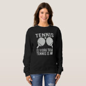 Tennis is Work Table Tennis is  Table Tennis スウェットシャツ (正面フル)