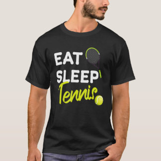 Tennis Quote Eat Sleep Tennis Cool Tennis Men Wome Tシャツ