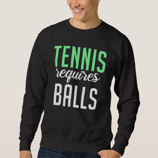 Tennis requires Balls Tennis スウェットシャツ (正面)