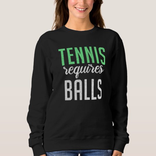 Tennis requires Balls Tennis スウェットシャツ (正面)