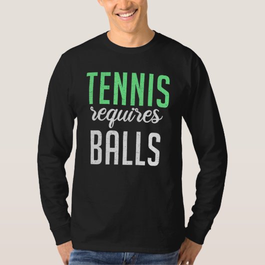 Tennis requires Balls   Tennis   Tシャツ (正面)
