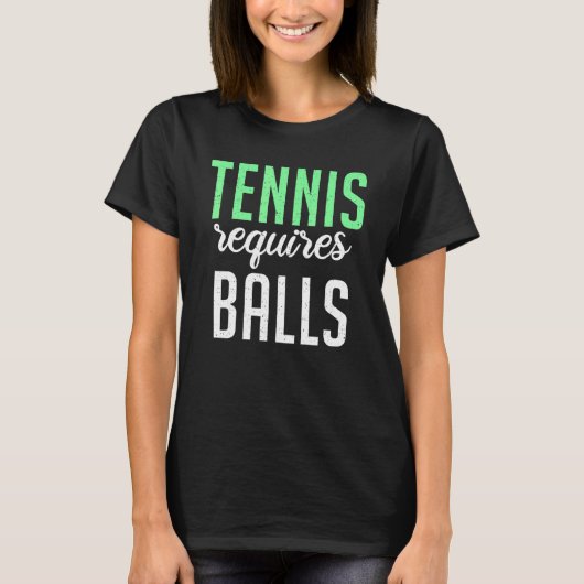Tennis requires Balls   Tennis   Tシャツ (正面)