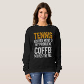 Tennis Solves My Problems Coffee Player Mom Coac スウェットシャツ (正面フル)