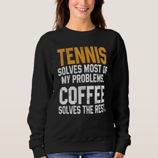 Tennis Solves My Problems Coffee Player Mom Coac スウェットシャツ (正面)