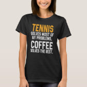 Tennis Solves My Problems Coffee   Player Mom Coac Tシャツ (正面)