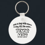 Tenor Man - Music Superhero キーホルダー<br><div class="desc">A fun Tenor superhero design in black and white with comic book lettering,  easy to read typography. It says "Able to leap wide staves and sing ALL the notes,  Tenor Man"</div>