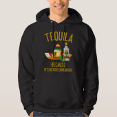 Tequila Because It s Mexico Somewhere パーカ (正面)